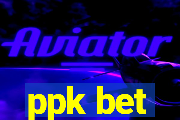 ppk bet